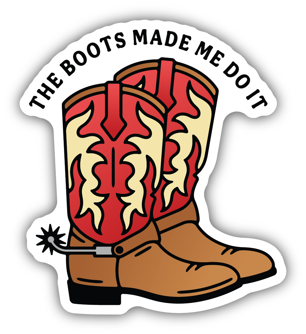 The Boots Made Me Do It Stickers