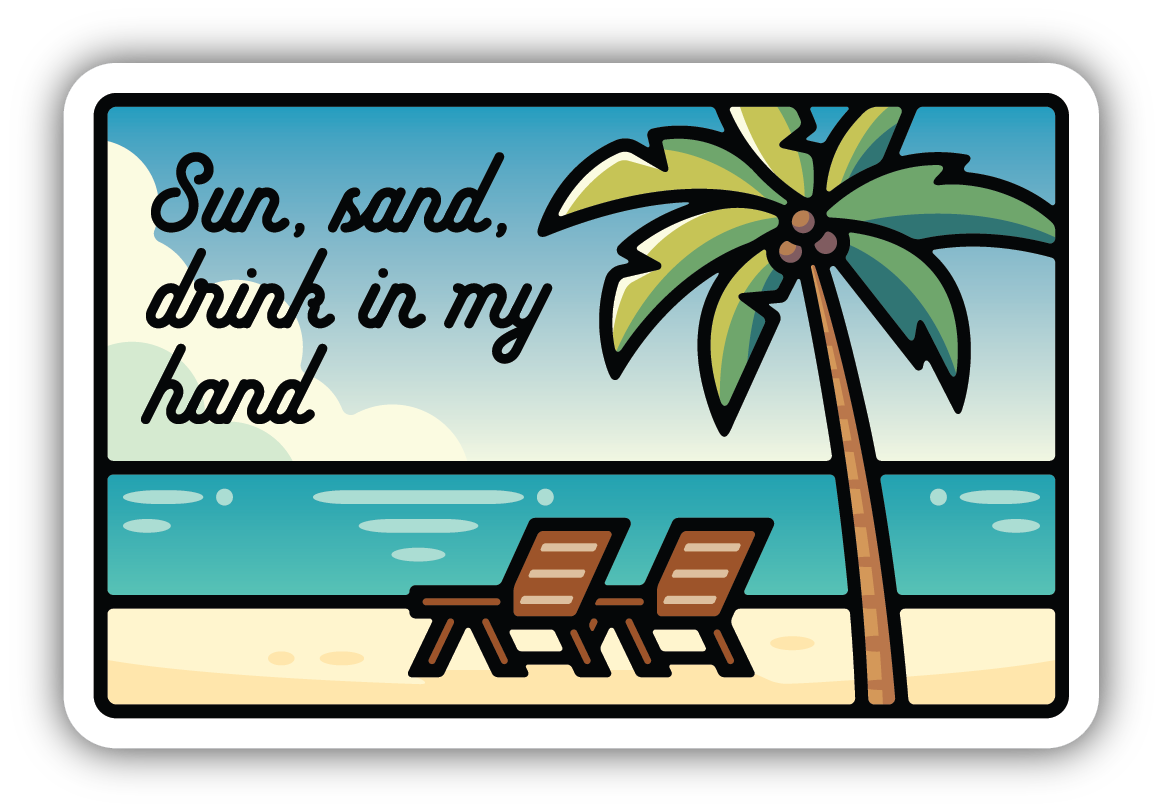 Sun, Sand, Drink in my Hand Sticker