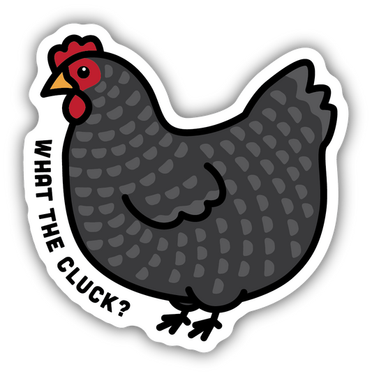 What the Cluck? Sticker