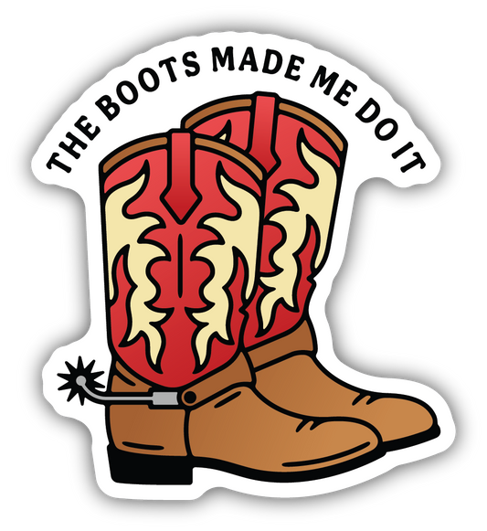 The Boots Made Me Do It Stickers