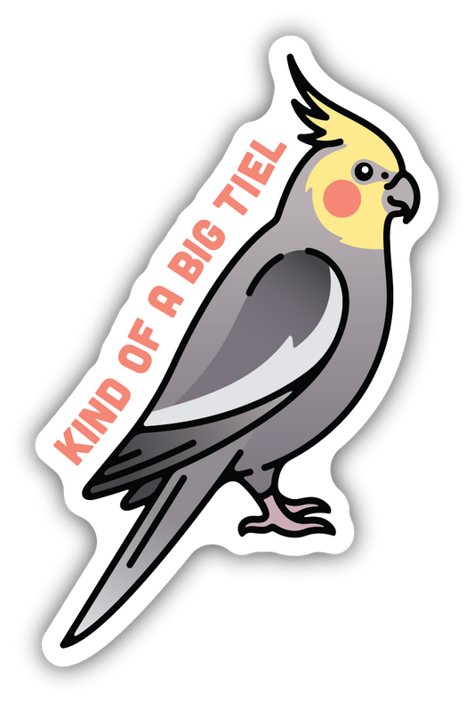 Kind of a Big Tiel - Cockatiel Sticker