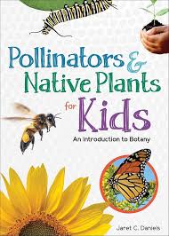 Pollinators & Native Plants for Kids An Introduction to Botany