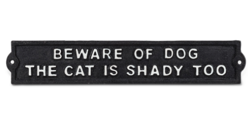 Rectangle “Beware of Dog The Cat is Shady Too" Sign